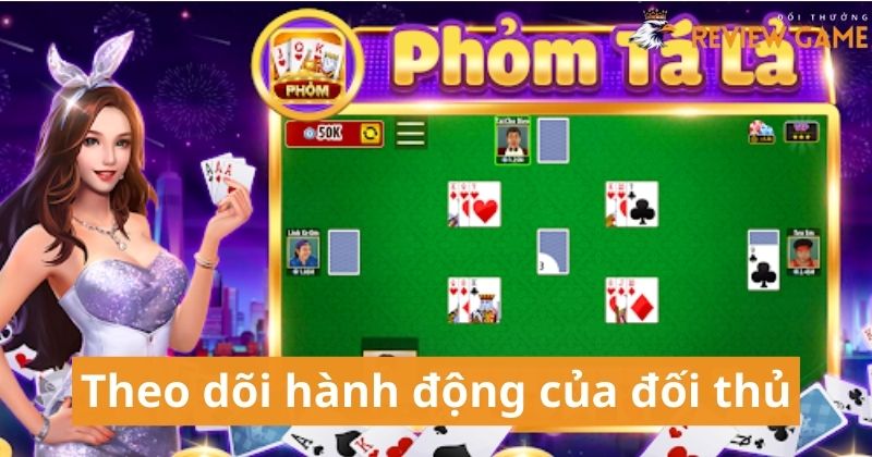 Theo dõi hành động của đối thủ - Mẹo ghi nhớ trong game Phỏm